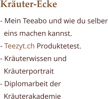 Kräuter-Ecke - Mein Teeabo und wie du selber  eins machen kannst. - Teezyt.ch Produktetest. - Kräuterwissen und          Kräuterportrait - Diplomarbeit der  Kräuterakademie